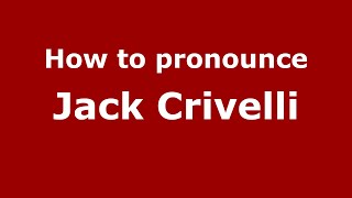 How to pronounce Jack Crivelli