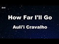 How Far I'll Go - Auli'i Cravalho Karaoke 【No Guide Melody】 Instrumental