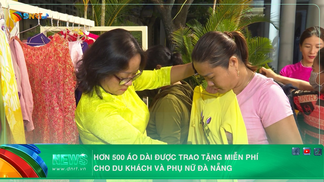 HƠN 500 ÁO DÀI ĐƯỢC TRAO TẶNG MIỄN PHÍ CHO DU KHÁCH VÀ PHỤ NỮ ĐÀ NẴNG