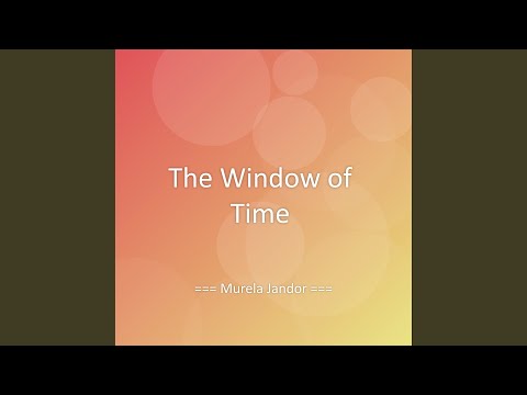 The Window of Time