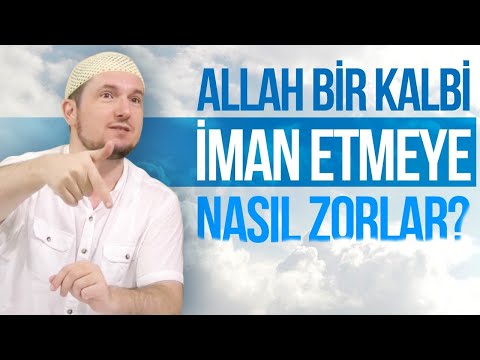 Allah, bir kalbi iman etmeye nasıl zorlar? / Kerem Önder