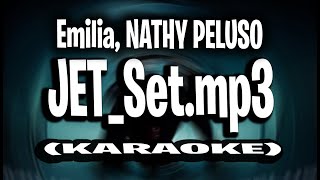 Emilia, NATHY PELUSO - JET_Set.mp3 (KARAOKE - INSTRUMENTAL)