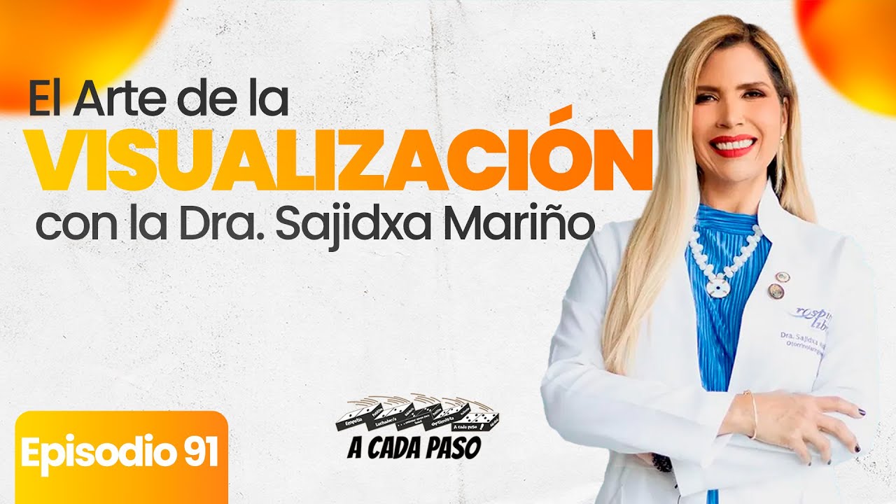 Vence tus límites y visualiza tu éxito con la Dra. Sajidxa Mariño | EP. 91