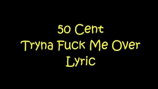 50 Cent - Tryna Fuck Me Over ft Post Malone (Lyrics)