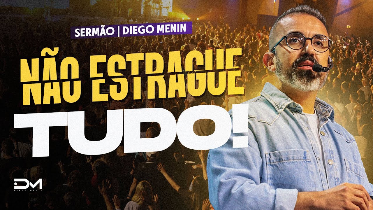 NÃO ESTRAGUE TUDO - #DIEGOMENIN | SERMÃO