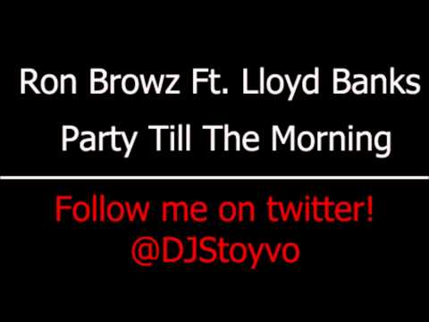 Ron Browz Ft. Lloyd Banks - Party Till The Morning (Dirty)