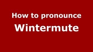How to pronounce Wintermute