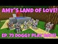 Amy's Land Of Love! Ep.79 Doggy Play Date ...