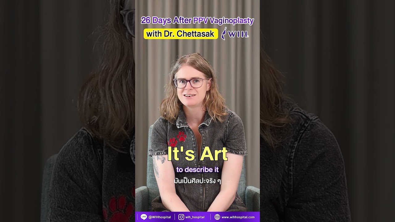 26 Days Post-Op PPV Vaginoplasty with Dr. Chettasak at WIH