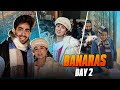 Ye Toh Shadi Karwa Kar Manenge Banaras Day 2 The Simps