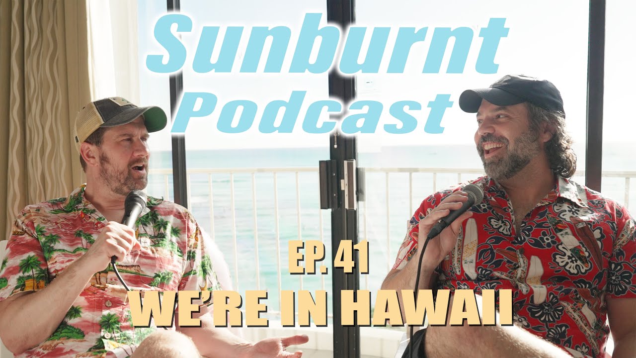 We're In Waikiki! Friend Trips, and Chip's Beachside Comedy Show Tonight 😂🌴 | Sunburnt Podcast Ep 41