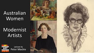 Australian Women Modernists  - Sydney Art School - Lecture by Peter Mackie