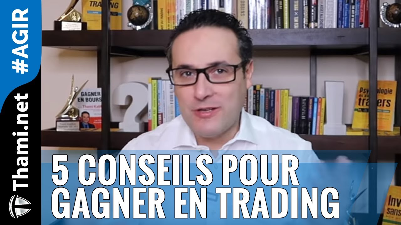 5 conseils pour gagner en Trading quand on débute ?