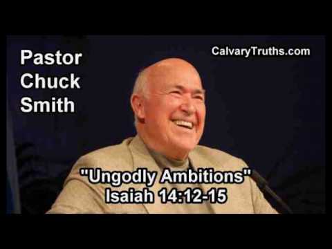 Ungodly Ambitions, Isaiah 14:12-15 - Pastor Chuck Smith - Topical Bible Study