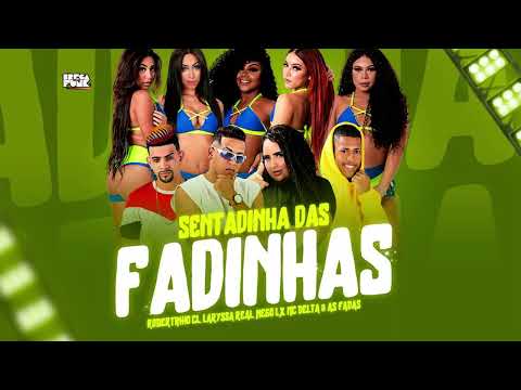 MC DELTA, ROBERTINHO CL, LARYSSA REAL, NEGO LX E AS FADAS - SENTADINHA DAS FADINHAS