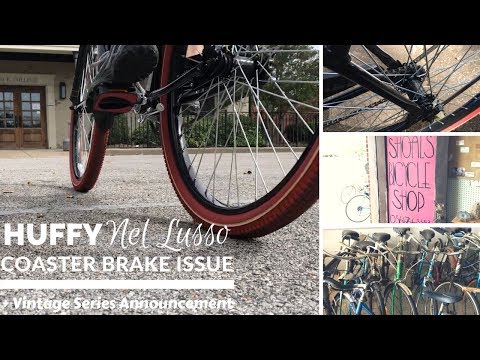 Coaster Brake Issues on the Huffy Nel Lusso Cruiser Bicycle + Upcoming vintage series preview