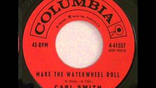 Carl Smith - Make The Waterwheel Roll