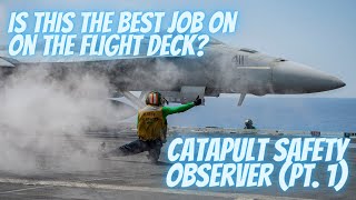 Is this the best job on the Flight Deck? | Catapult Safety Observer (Pt. 1)
