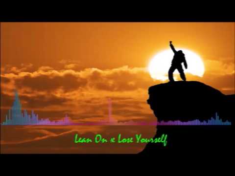Lean On & Lose Yourself