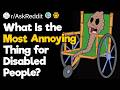 What Is The Most Annoying Thing For Disabled People