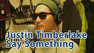 Justin Timberlake - Say Something ft. Chris Stapleton ( cover by Fahfa ) ジャスティン・ティンバーレイク