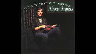 Alison Krauss - Tonight I'll Be Lonely Too