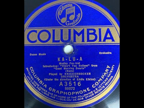 "Ka-Lu-A" (Jerome Kern song) Knickerbocker Orchestra (Eddie Elkins' Orchestra) Columbia A3516 (1921)