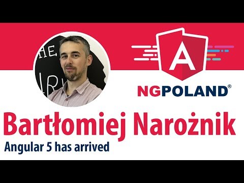 ngPoland 2017 - Bartłomiej Narożnik - Angular 5 has arrived
