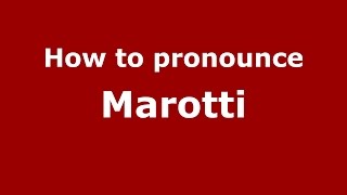 How to pronounce Marotti