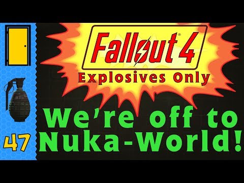 Fallout 4 Explosives Only - Part 47: We're off to Nuka-World! - Fallout 4 Let's Play