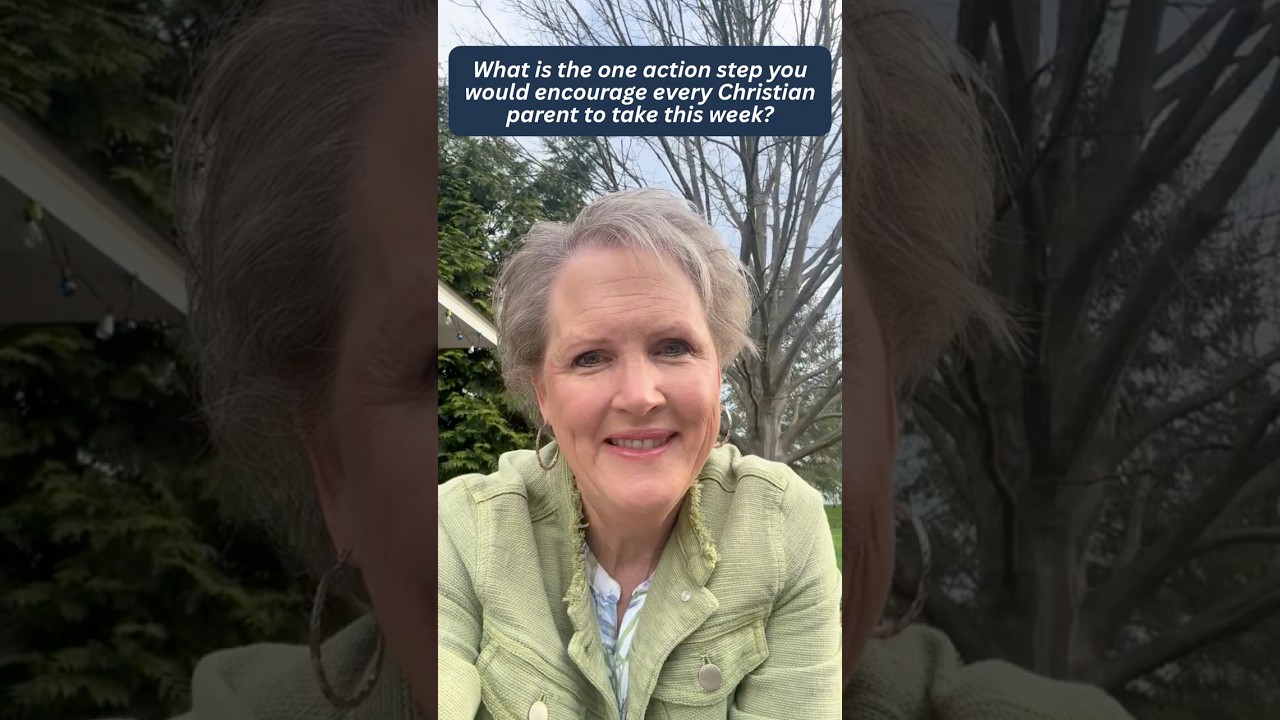 “What is one action step you would encourage every Christian parent to take this week?”
