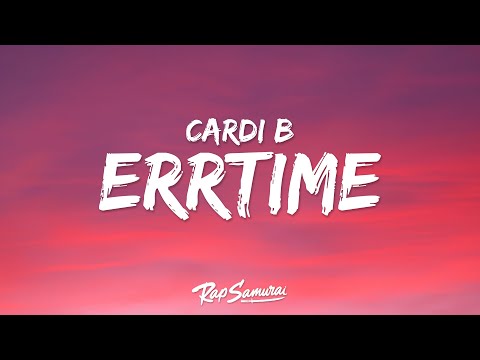 Cardi B - ErrTime (Lyrics) ft. Latto