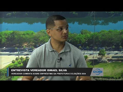 Vereador Ismael Silva comenta sobre Eleições 2024 e Empréstimo da Prefeitura 06 04 2023
