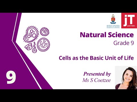 Gr 9 Natural Science - Biology - Cells - Cells as the basic unit of life