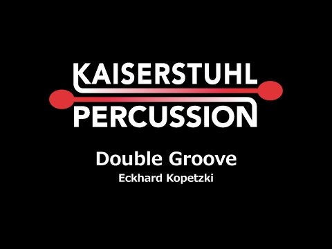 Kaiserstuhl Percussion - Double Groove (Eckhard Kopetzki)