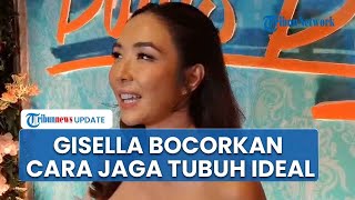 Gisella Anastasia Bocorkan Cara Jaga Tubuh Ideal, Olahraga & Perawatan Setiap Hari