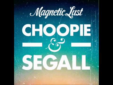 Choopie & Segall - Magnetic Lust (Original Mix)
