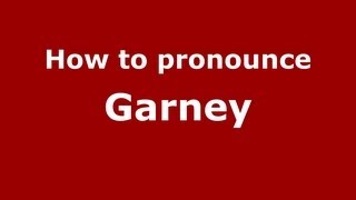 How to pronounce Garney