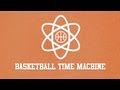 Basketball Time Machine!! HD