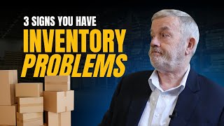 3 Signs You Have Inventory Management Problems - Take the Test