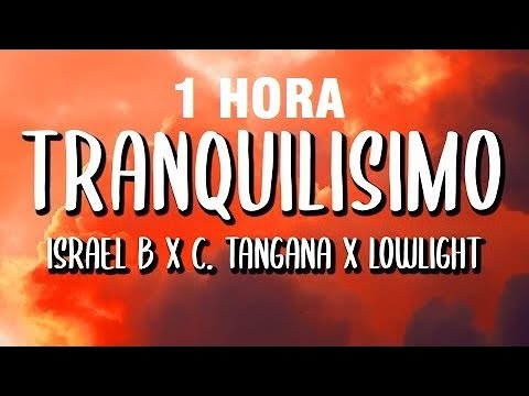 [1 HORA] Israel B x C. Tangana x Lowlight - Tranquilisimo (Letra/Lyrics)
