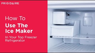 How to Use the Ice Maker in Your Top Freezer Refrigerator