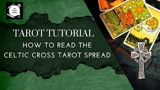 🔮🃏How to Read Tarot Cards | Celtic Cross Explained✨🔮