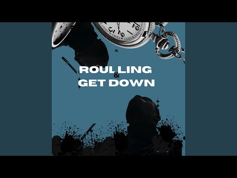 Roulling/Get Down