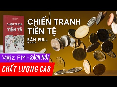 Sách nói Chiến Tranh Tiền Tệ - Song Hong Bing | Voiz FM
