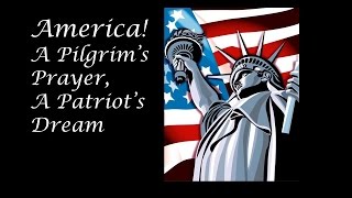 AMERICA   A Pilgrim&#39;s Prayer, A Patriot&#39;s Dream