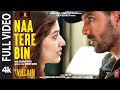 Naa Tere Bin Full Video Ek Villain Returns John Disha Arjun Tara Tanishk Altamash Bhushan K