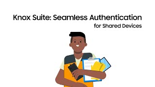 Samsung Knox Suite: Seamless authentication for shared devices