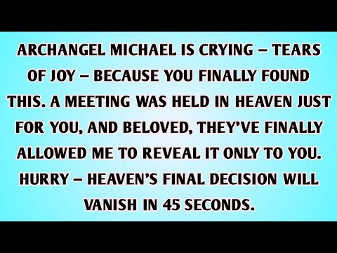 👉ARCHANGEL MICHAEL IS CRYING — TEARS OF JOY — BECAUSE YOU FINALLY FOUND THIS. A MEETING WAS HELD IN
