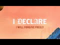 I Declare | I Will Forgive Freely